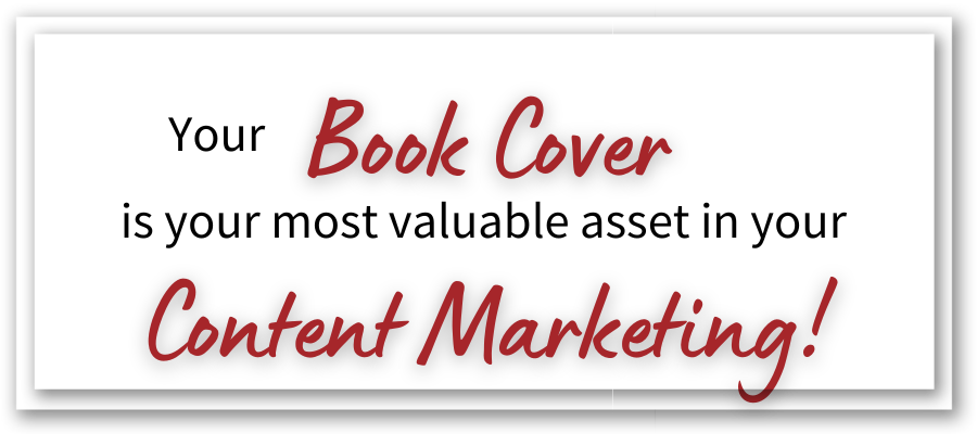 Your book cover is your most valuable asset in your content marketing