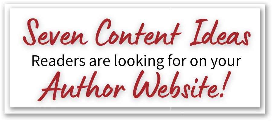 Seven Content Ideas readers are looking for on your author website!